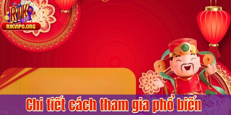 Chi tiết cách tham gia phổ biến
