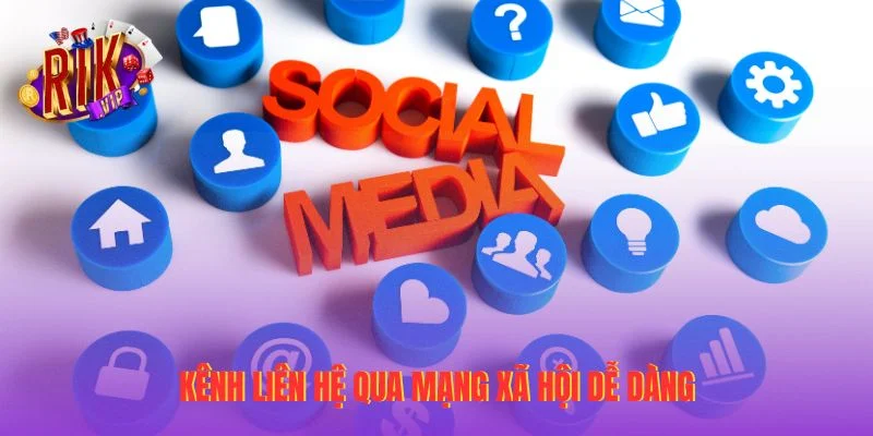Kênh liên hệ qua mạng xã hội dễ dàng