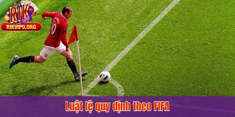 Luật lệ quy định theo FIFA