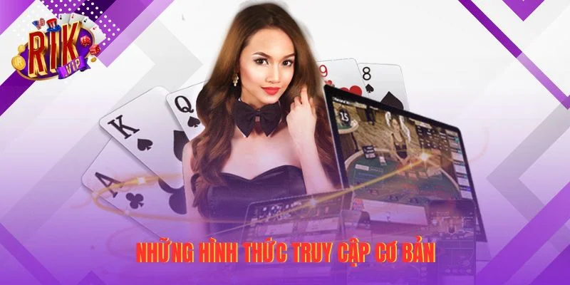 Những hình thức truy cập cơ bản