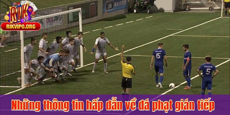 Những thông tin hấp dẫn về đá phạt gián tiếp