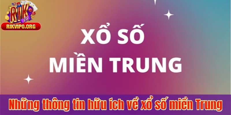 Những thông tin hữu ích về xổ số miền Trung