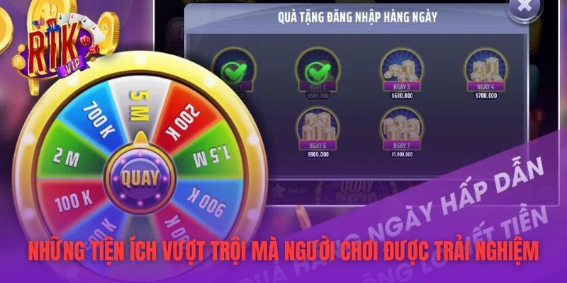 Những tiện ích vượt trội mà người chơi được trải nghiệm