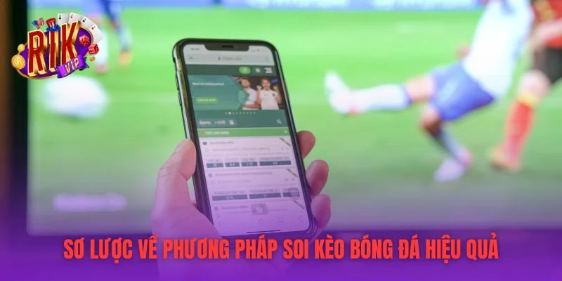 Sơ lược về phương pháp soi kèo bóng đá hiệu quả
