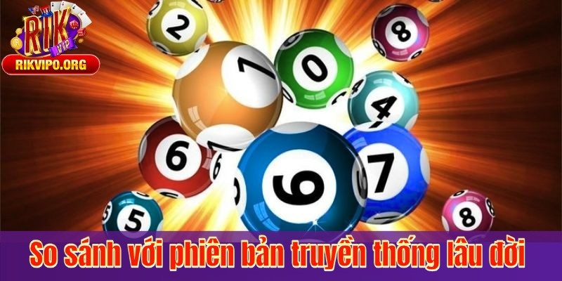 So sánh với phiên bản truyền thống lâu đời