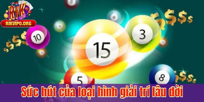 Sức hút của loại hình giải trí lâu đời