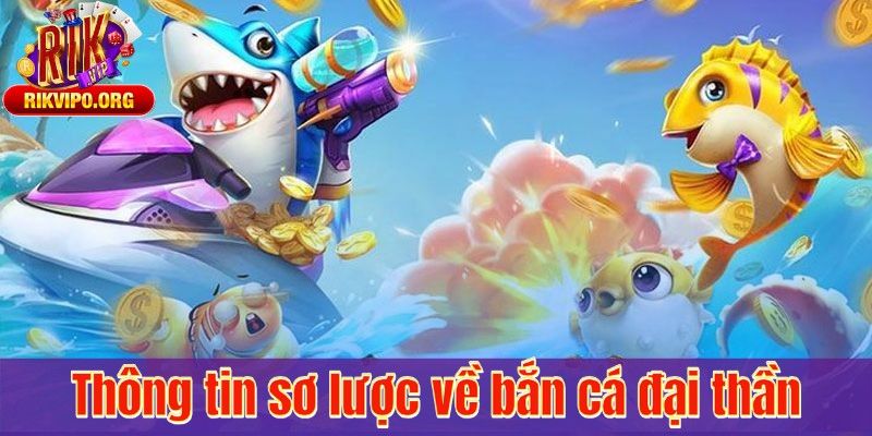 Thông tin sơ lược về bắn cá đại thần