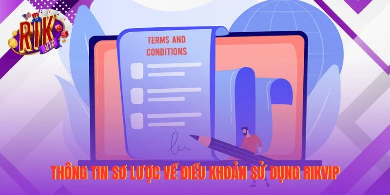 Thông tin sơ lược về điều khoản sử dụng RIKVIP