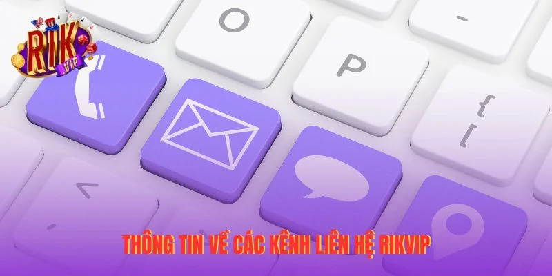 Thông tin về các kênh liên hệ RIKVIP