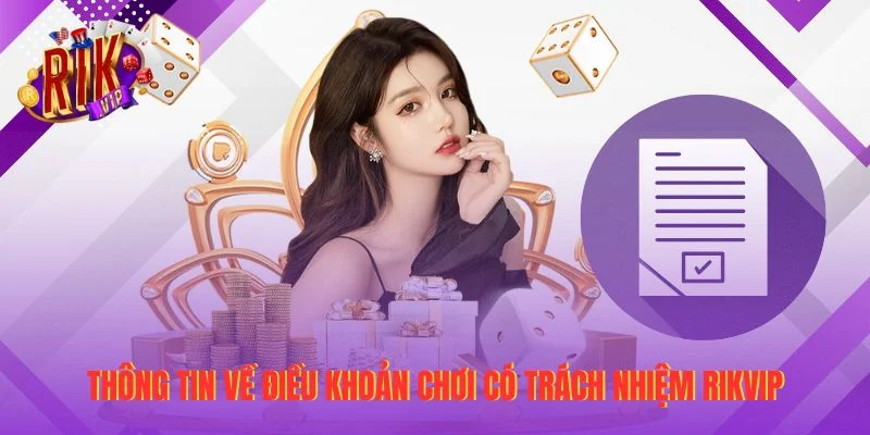 Thông tin về điều khoản chơi có trách nhiệm RIKVIP