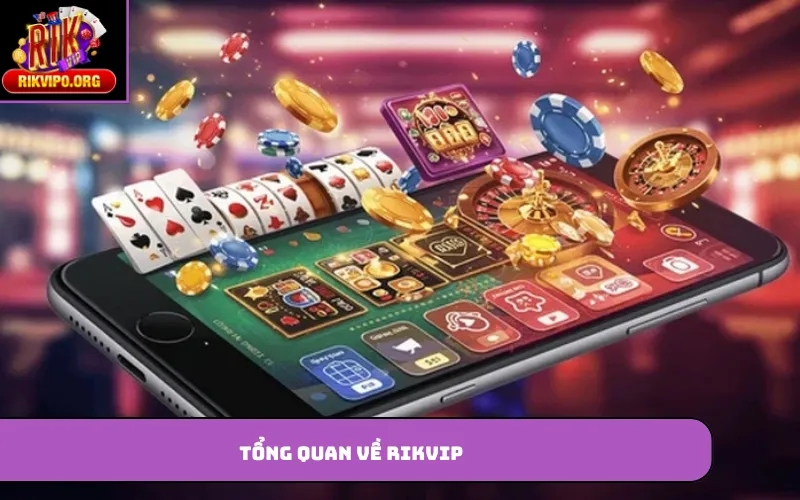 Tổng quan về Rikvip